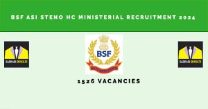 BSF ASI Steno HC Ministerial Recruitment 2024 | Sarkari Naukri Notification - 1526 Vacancies