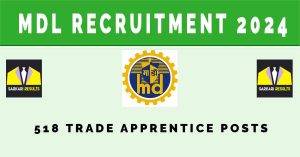 MDL Recruitment 2024 | Sarkari Naukri : 518 Trade Apprentice Posts