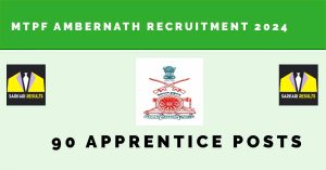 MTPF Ambernath Recruitment 2024, 90 Apprentice Posts |Sarkari Naukri