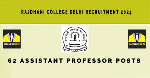 Rajdhani College Delhi Recruitment 2024 | Sarkari Naukri | 62 Assistant Professor Posts