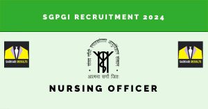 SGPGI Recruitment 2024 |Sarkari Naukri|419 Vacancies Opening