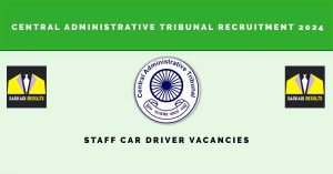 Central Administrative Tribunal Recruitment 2024 |Sarkari Naukri| Staff Car Driver Vacancies