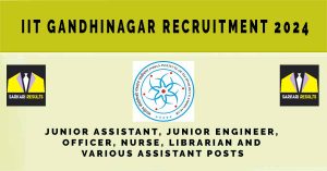 IIT Gandhinagar Recruitment 2024  | Sarkari Naukri : 45 Non Teaching Vacancies