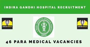 Indira Gandhi Hospital Recruitment 2024 |Sarkari Naukri|46 Para Medical Vacancies