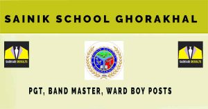 Sainik School Ghorakhal Recruitment 2024 for PGT, Band Master, Ward Boy Posts