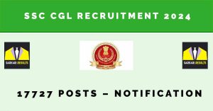 SSC CGL Recruitment 2024 | Sarkari Naukri : 17727 Posts - Notification