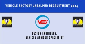 Vehicle Factory Jabalpur Recruitment 2024 | Sarkari Naukri : 10 Engineer Vacancies