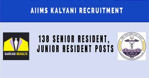 AIIMS Kalyani Recruitment 2024: Walk in Interview for 138 Senior Resident, Junior Resident Posts | Sarkari Naukri