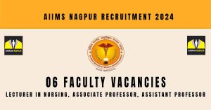 AIIMS Nagpur Recruitment 2024 | Sarkari Naukri Notification | 06 Faculty Vacancies