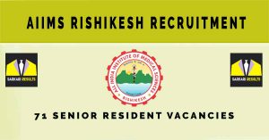 AIIMS Rishikesh Recruitment 2024 | Sarkari Naukri : 71 Senior Resident Vacancies