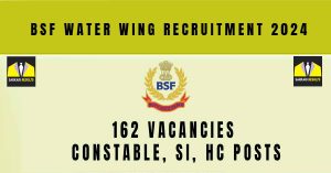 BSF Water Wing Recruitment 2024 | Sarkari Naukri Notification : 162 Constable, SI, HC Posts