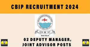 CBIP Recruitment 2024 | Sarkari Naukri : 02 Deputy Manager, Joint Advisor Posts