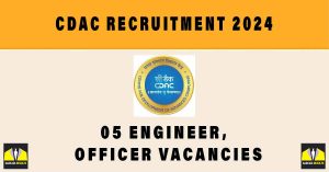 CDAC Recruitment 2024 | Sarkari Naukr for 05 Engineer, Officer Vacancies