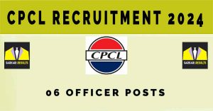 CPCL Recruitment 2024 | Sarkari Naukri Notification : 06 Officer Posts