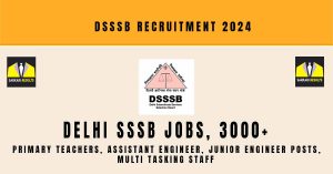 DSSSB Recruitment 2024, Delhi SSSB Jobs, 3000+ Upcoming Vacancies | Sarkari Naukri