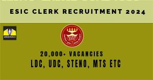 ESIC Clerk Recruitment 2024: Eligibility, This Year 20K Vacancies | Sarkari Naukri Notification Online