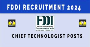 FDDI Recruitment 2024 | Sarkari Naukri for Chief Technologist Posts