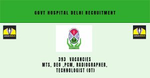 Govt Hospital Delhi Recruitment 2024 | Sarkari Naukri : 393 Manpower Posts