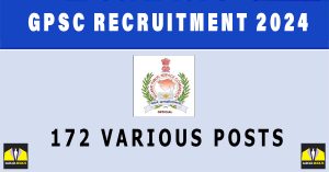 GPSC Recruitment 2024 | Sarkari Naukri Notification, 172 Various Posts