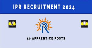 IPR Recruitment 2024 | Sarkari Naukri : 50 Apprentice Posts - Notification Pdf