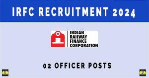 IRFC Recruitment 2024, 02 Officer Posts | Sarkari Naukri Notifications, Application Form