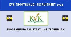 SCAD KVK Thoothukudi Recruitment 2024 | Sarkari Naukri : Programming Assistant Posts