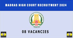 Madras High Court Recruitment 2024 | Sarkari Naukri 08 Vacancies