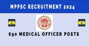 MPPSC Recruitment 2024, 690 Medical Officer Posts| Sarkari Naukri Online Form