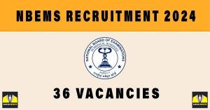 NBEMS Recruitment 2024 for 36 Group A, B & C Sarkari Naukri Vacancies