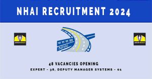 NHAI Recruitment 2024 | Sarkari Naukri : 48 Vacancies Opening