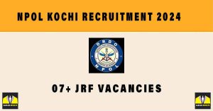 NPOL Kochi Recruitment 2024 | Sarkari Naukri Application Form, 07+ JRF Vacancies