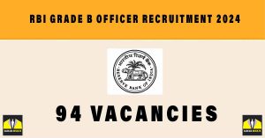 RBI Grade B Officer Recruitment 2024 |Sarkari Naukri : 94 Vacancies, Notification, Eligibility, Online Form