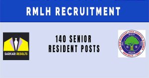 RMLH Recruitment 2024: Notification | Sarkari Naukri : 140 Senior Resident Posts