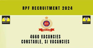 RPF Recruitment 2024 | Sarkari Naukri : 4660 Constable, SI Vacancies