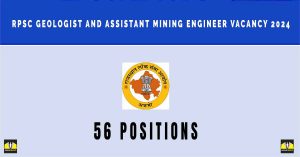 RPSC Geologist and Assistant Mining Engineer Vacancy 2024 | Sarkari Naukri : 56 Positions