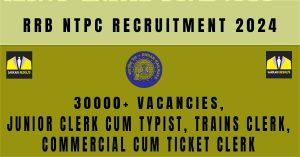 RRB NTPC Recruitment 2024, 30000+ Vacancies, Eligibility| Sarkari Naukri Notification