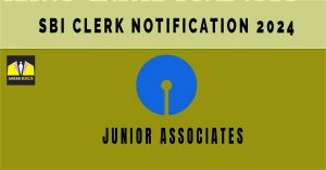 SBI Clerk Notification 2024| Sarkari Naukri : 8000+ Expected Posts, Eligibility