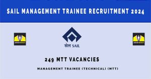 SAIL Management Trainee Recruitment 2024 | Sarkari Naukri : 249 MTT Vacancies