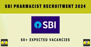 SBI Pharmacist Recruitment 2024 Notification | Sarkari Naukri : 60+ Expected Vacancies