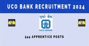 UCO Bank Recruitment 2024 | Sarkari Naukri : 544 Apprentice Posts