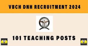 VBCH DNH Recruitment 2024 | Sarkari Naukri : 101 Teaching Posts