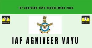 IAF Agniveer Vayu Recruitment 2024 Notification, Online Form | Sarkari Naukri @ agnipathvayu.cdac.in