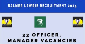 Balmer Lawrie Recruitment 2024: 33 Officer, Manager Vacancies  | Sarkari Naukri Notification Online Link