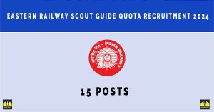 Eastern Railway Scout Guide Quota Recruitment 2024 | SARKARI NAUKRI : 15 Posts - Notification