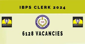 IBPS Clerk 2024 | Sarkari Naukri : 6128 Vacancies