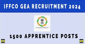 IFFCO GEA Recruitment 2024 | Sarkari Naukri Online Form, Vacancy Notification