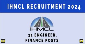 IHMCL Recruitment 2024 | Sarkari Naukri : 31 Engineer, Finance Posts