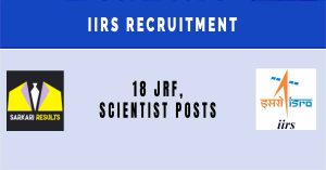 IIRS Recruitment 2024: Walk in Interview for 18 JRF, Scientist Posts | Sarkari Naukri