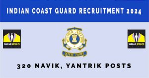 Indian Coast Guard Recruitment 2024 |Sarkari Naukri : 320 Navik, Yantrik Posts