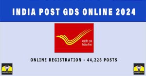 Indiapostgdsonline 2024: Notification, Registration, 44228 GDS Sarkari Naukri Vacancies